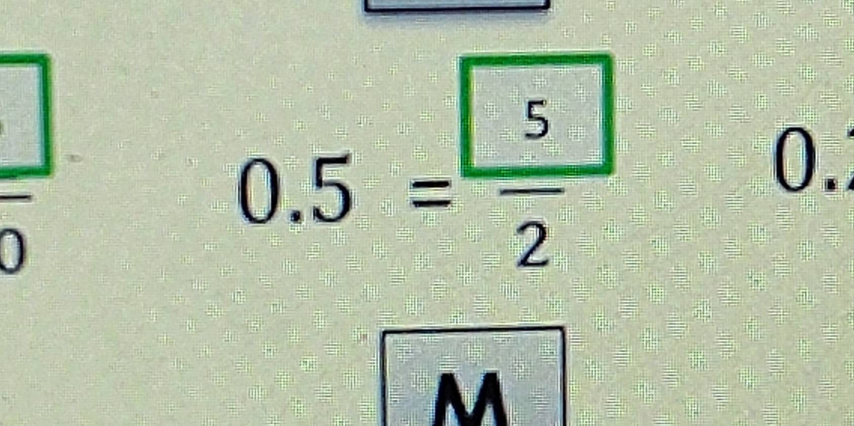 )
0.5= 5/2 
0.
M