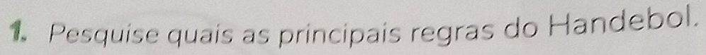 Pesquise quaís as principais regras do Handebol.
