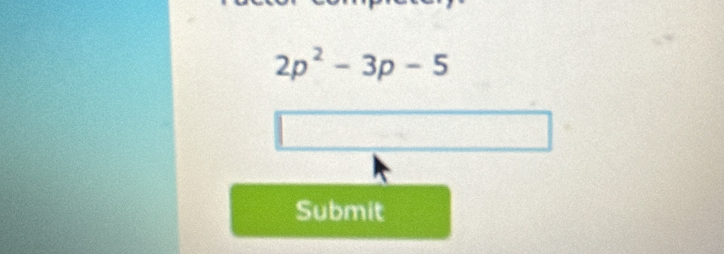 2p^2-3p-5
Submit