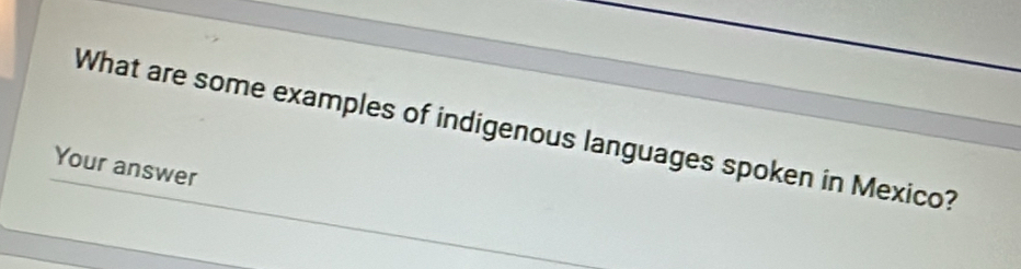 What are some examples of indigenous languages spoken in Mexico? 
Your answer