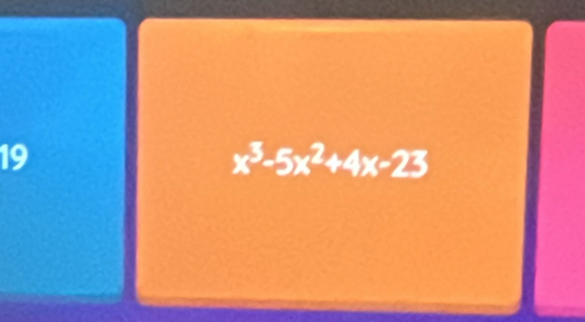 19
x^3-5x^2+4x-23