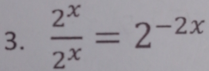  2^x/2^x =2^(-2x)