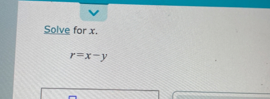 Solve for x.
r=x-y