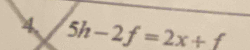 4 5h-2f=2x+f