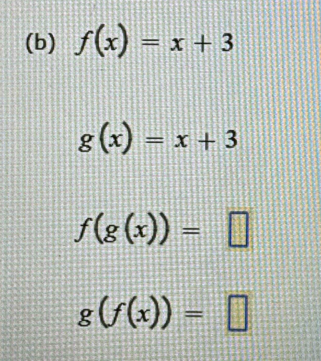 f(x)=x+3
g(x)=x+3
f(g(x))=□
g(f(x))=□