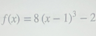 f(x)=8(x-1)^3-2