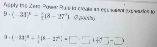 Apply the Zero Power Rule to create an equivalent expression to9· (-33 ...