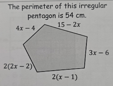 The perimeter of this irregular
pentagon is 54 cm.