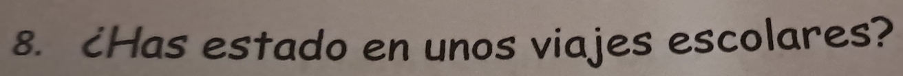 cHas estado en unos viajes escolares?