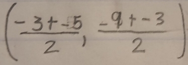 ( (-3+-5)/2 , (-9+-3)/2 )