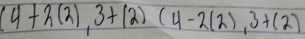 (4+2(2),3+(2)(4-2(2),3+(2)