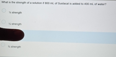 Solved: What is the strength of a solution if 800 mL of Sustacal is ...