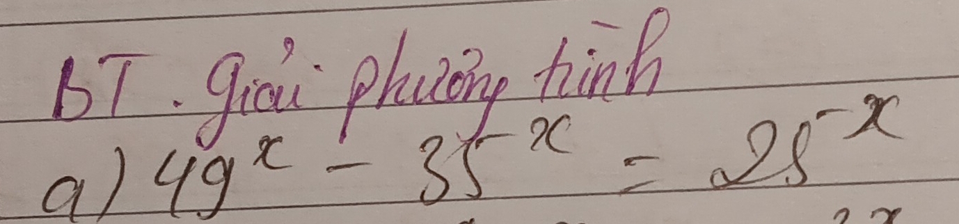 qicu phaong hinh 
a) 49^x-35^(-x)=25^(-x)