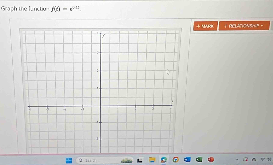 Graph the function f(t)=e^(0.4t). 
+ MARK + RELATIONSHIP + 
Search