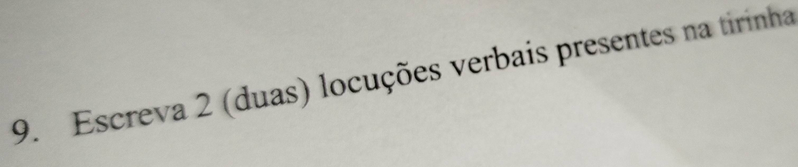 Escreva 2 (duas) locuções verbais presentes na tirinha