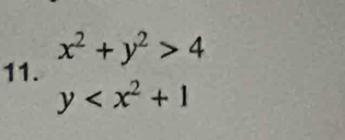 x^2+y^2>4
11.
y