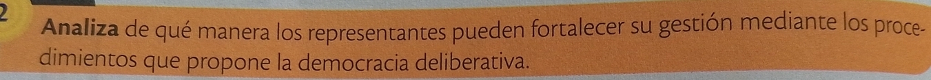 Analiza de qué manera los representantes pueden fortalecer su gestión mediante los proce- 
dimientos que propone la democracia deliberativa.