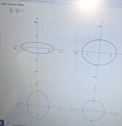 Graph the given ellipse.
 x^2/25 + y^2/49 =1