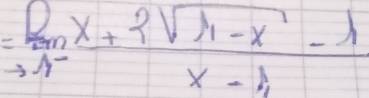 =lim _to 1^-frac x+2sqrt(1-x)x-1x-1