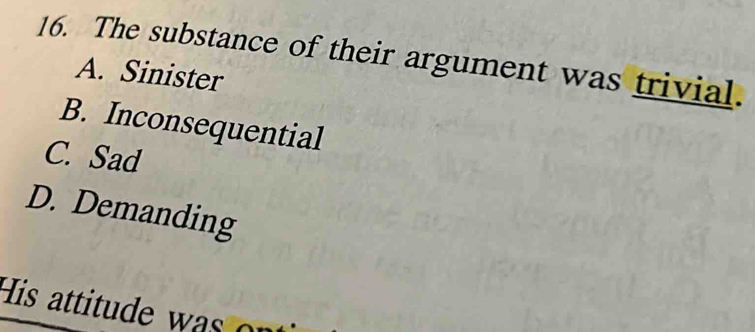 Solved: The substance of their argument was trivial. A. Sinister B ...