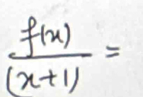  f(x)/(x+1) =