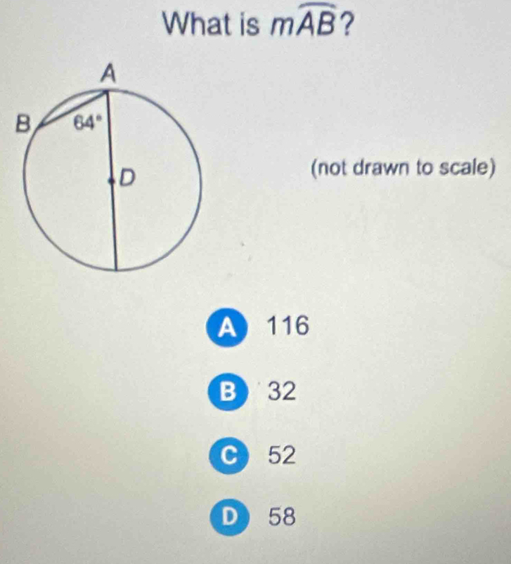 What is mwidehat AB ?
(not drawn to scale)
A 116
B 32
C 52
D 58