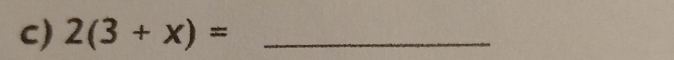 2(3+x)= _