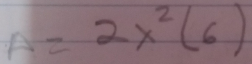 A=2x^2(6)