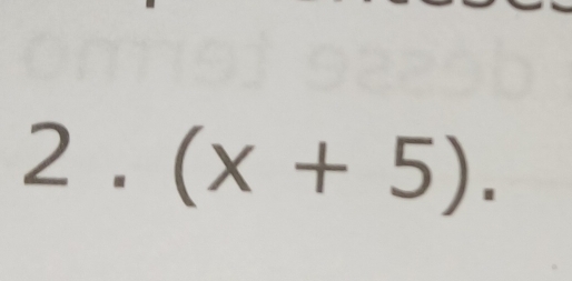 2 . (x+5).