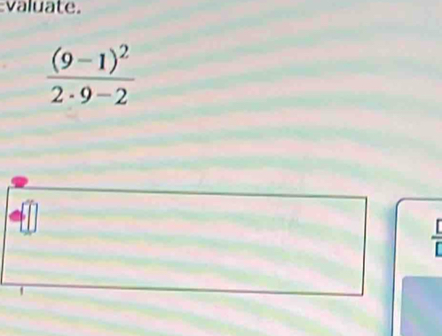 valuate
frac (9-1)^22· 9-2