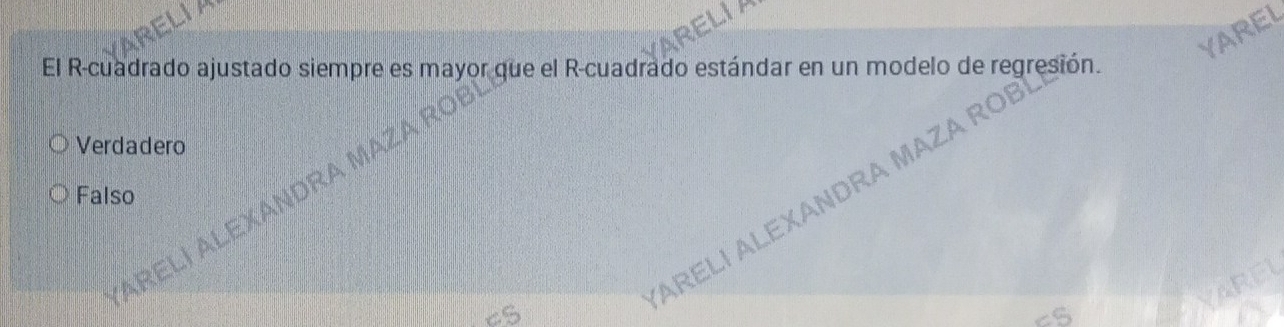 YAREL
El R-cuadrado ajustado siempre es mayor que el R-cuadrado estándar en un modelo de regresión.
Verdadero
ARELI ALEXANDRA MAZA ROÍ
Falso
ARELI ALEXANDRA MA