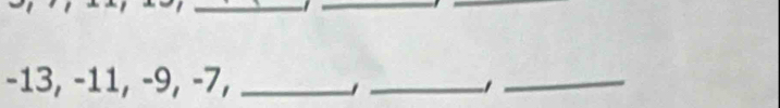 −13, −11, −9, -7,_ 
_ 
_