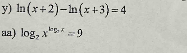 ln (x+2)-ln (x+3)=4
aa) log _2x^(log _2)x=9