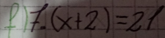 7.(x+2)=21