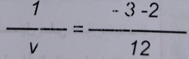  1/v = (-3-2)/12 