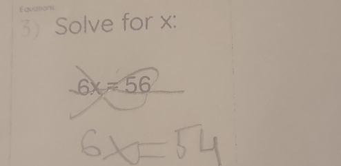 Équations 
3) Solve for x :
6x=56