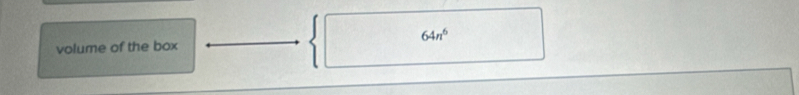 64n^6
volume of the box