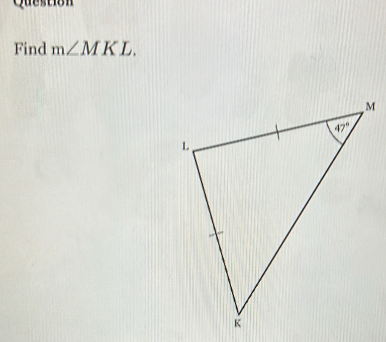 Question
Find m∠ MKL.