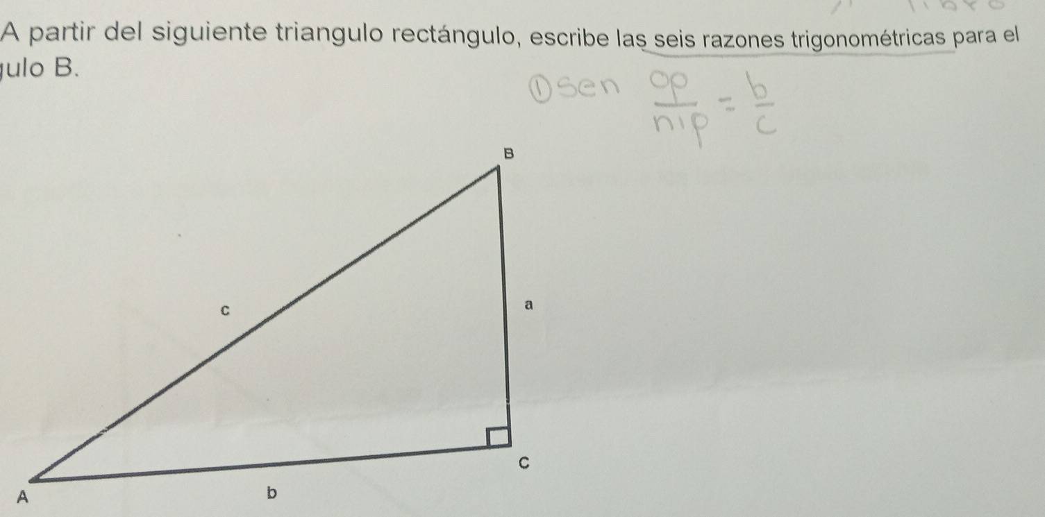 A partir del siguiente triangulo rectángulo, escribe las seis razones trigonométricas para el 
ulo B.