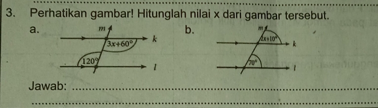 Perhatikan gambar! Hitunglah nilai x dari gambar tersebut.
a.
b.
Jawab:_
_