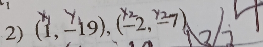 1 
2) (1, -19), (-2, ²7)