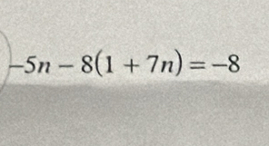 -5n-8(1+7n)=-8