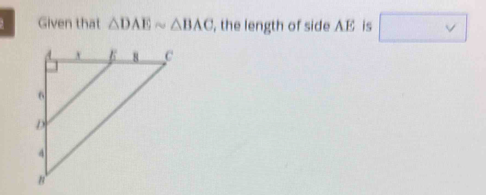 Given that △ DAEsim △ BAC , the length of side AE is □ sqrt()