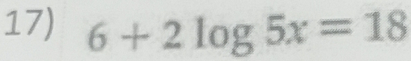 6+2log 5x=18