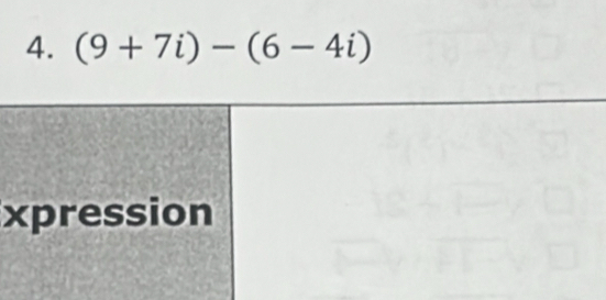 (9+7i)-(6-4i)