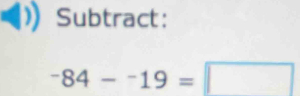 Subtract:
-84-^-^-1