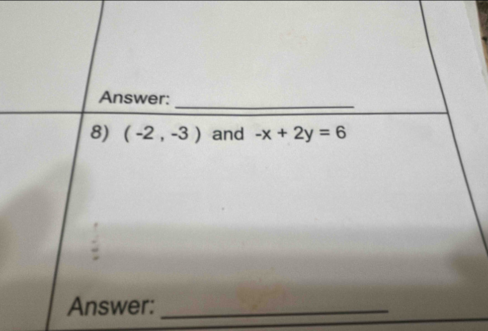 Answer:_ 
8) (-2,-3) and -x+2y=6
Answer:_