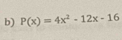 P(x)=4x^2-12x-16