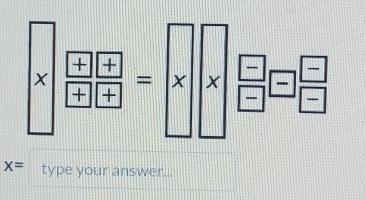 X= type your answer...