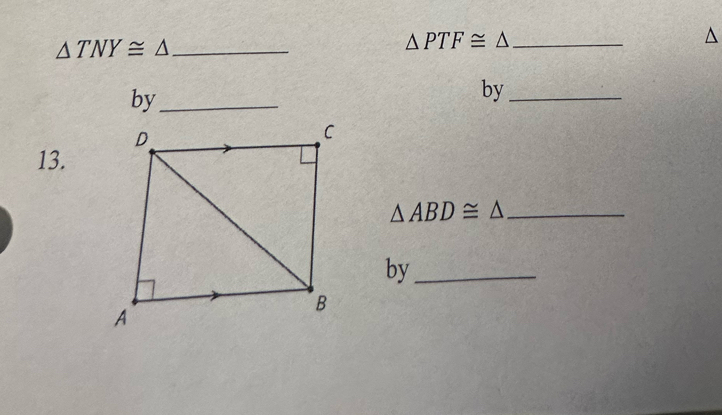 △ TNY≌ △ _
△ PTF≌ △ _ 
by_ 
by_ 
13.
△ ABD≌ △ _ 
by_